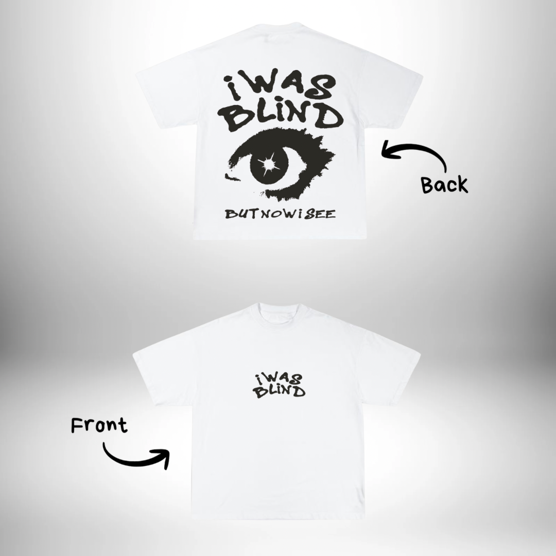 I was blind T-shirt