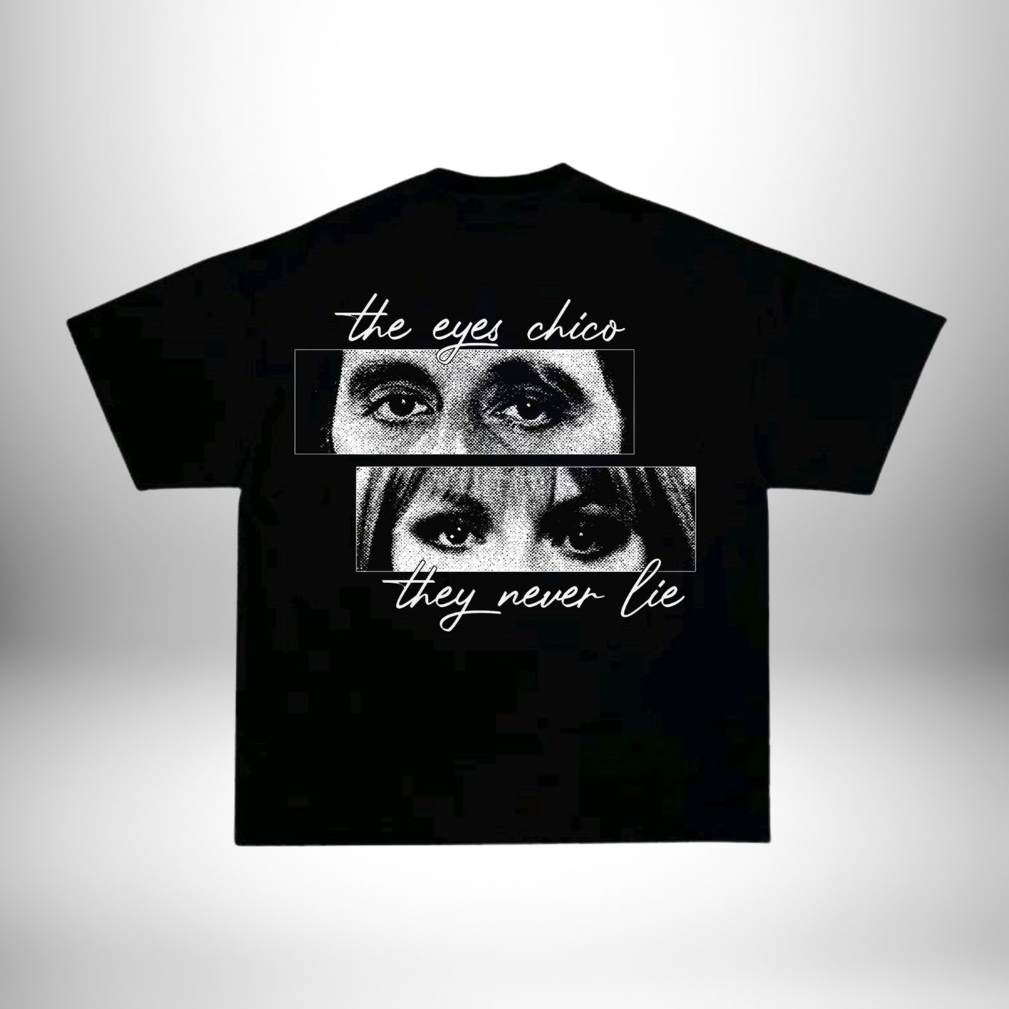 The eyes chico they never lie T-shirt.